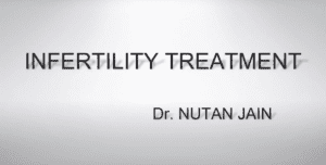 INFERTILITY TREATMENT IN INDIA इनफर्टिलिटी का सफल ईलाज डॉ नूतन जैन